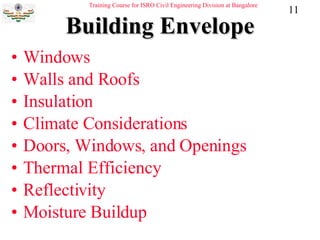 Building Envelope Windows   Walls and Roofs   Insulation   Climate Considerations   Doors, Windows, and Openings   Thermal Efficiency   Reflectivity   Moisture Buildup   