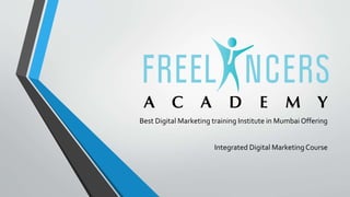 Best Digital Marketing training Institute in Mumbai Offering
Integrated Digital Marketing Course
 