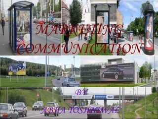 MARKETING COMMUNICATION BY ABHA TOSHNIWAL 