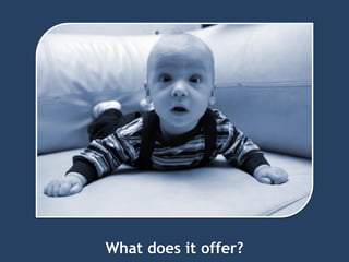 What does it offer?
 