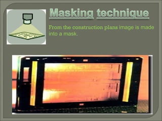 From the construction plans  image is made into a mask. 