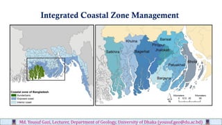 Integrated Coastal Zone Management
Md. Yousuf Gazi, Lecturer, Department of Geology, University of Dhaka (yousuf.geo@du.ac.bd)
 