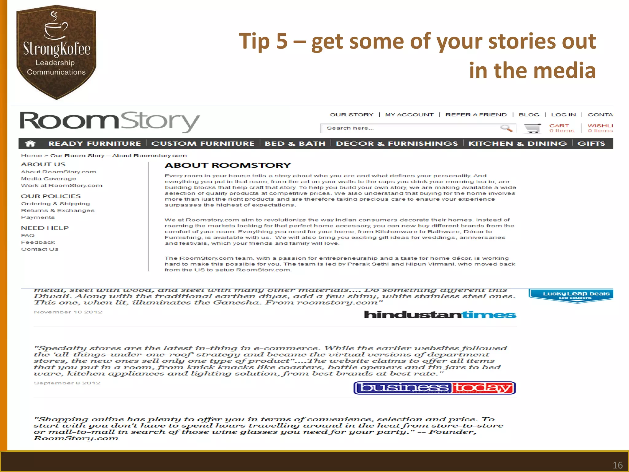 Tip 5 – get some of your stories out
in the media

16

 