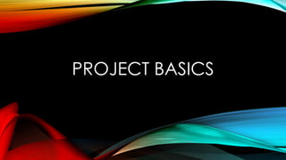 PROJECT BASICS
 