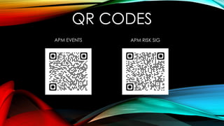 QR CODES
APM EVENTS APM RISK SIG
 