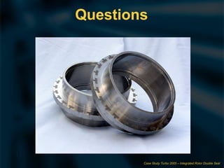 Case Study on Integrated Ductile Rotor Double Dry Gas Seal for ...