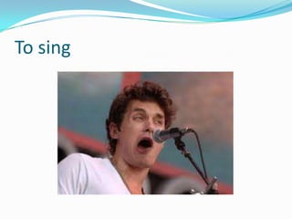 To sing
 