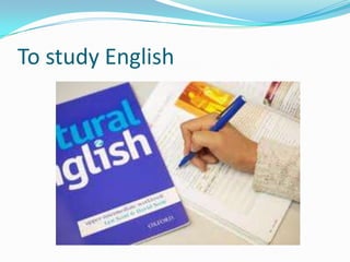 To study English
 
