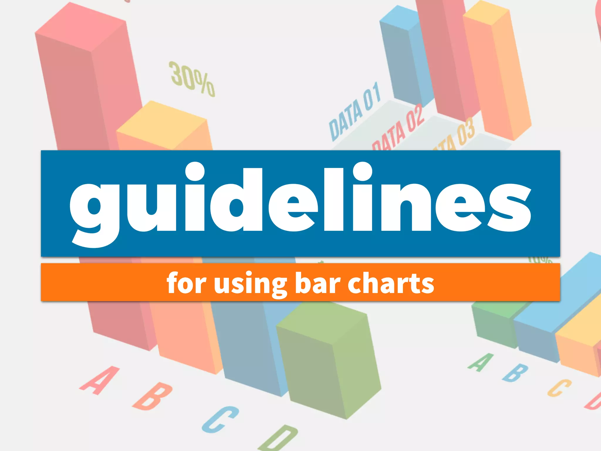 guidelines
for using bar charts
 