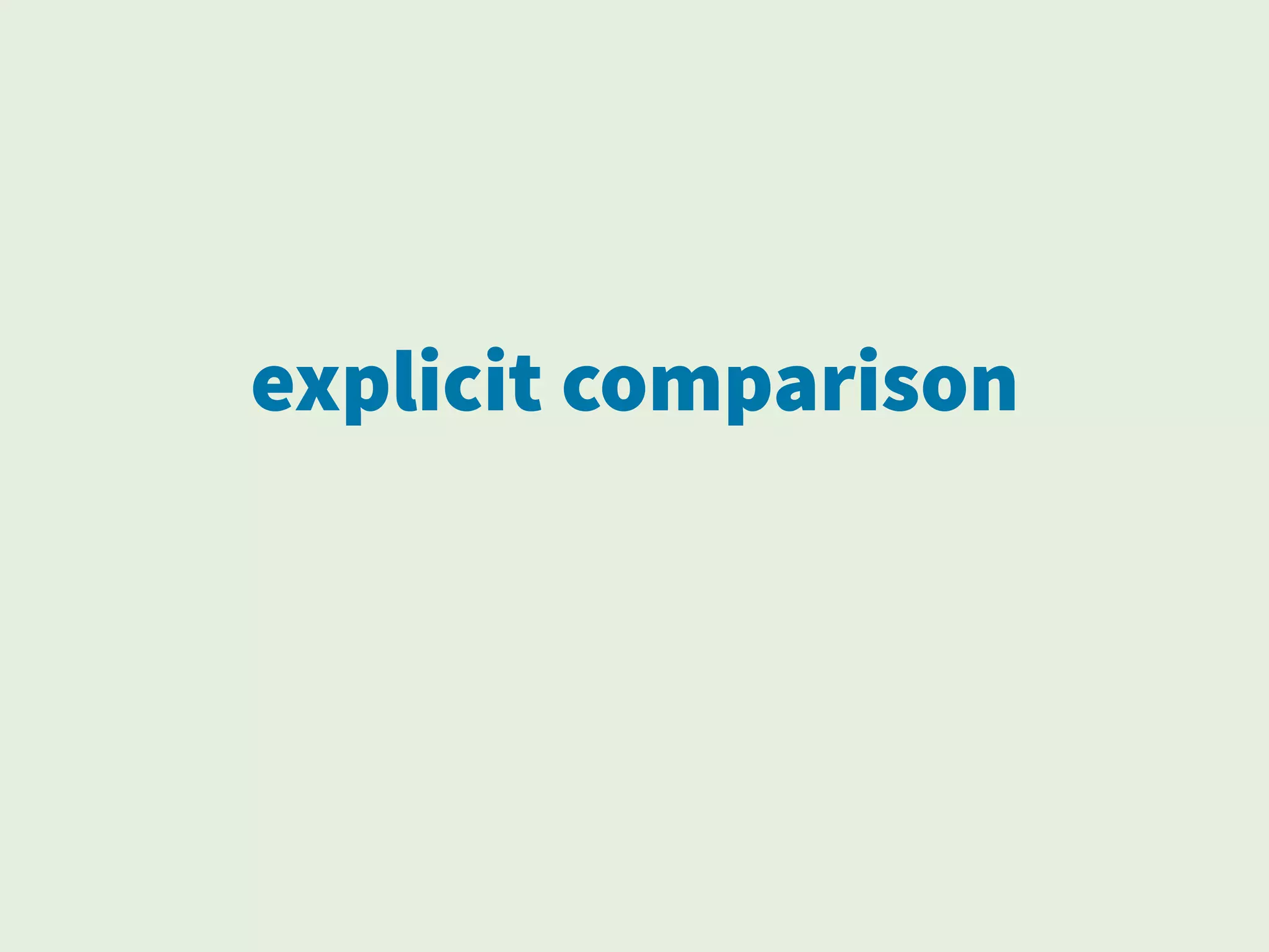 explicit comparison
 