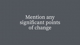 Mention any
signi
fi
cant points
of change
 