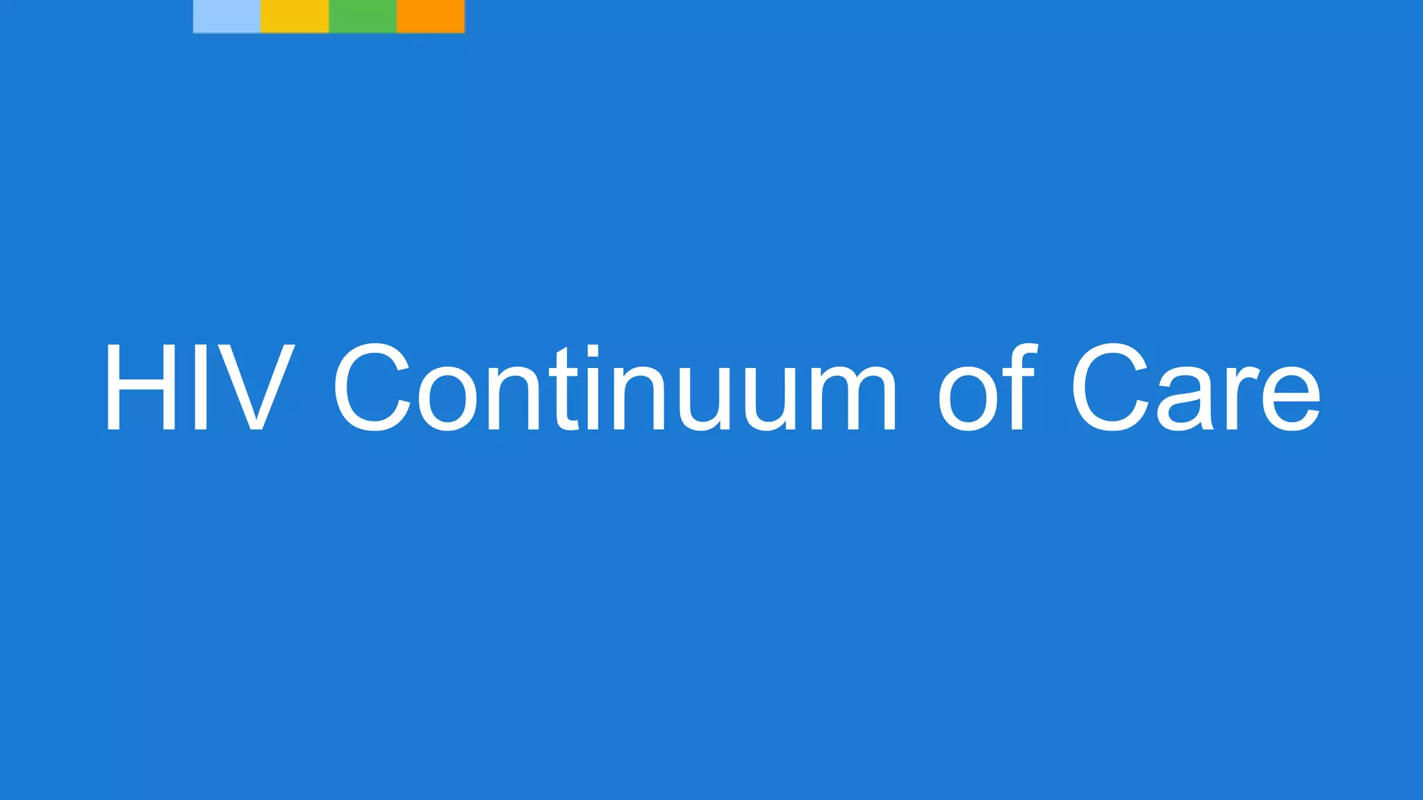 HIV Continuum of Care
 