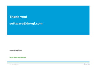 DNV GL © 2014
SAFER, SMARTER, GREENER
www.dnvgl.com
Thank you!
software@dnvgl.com
56
 