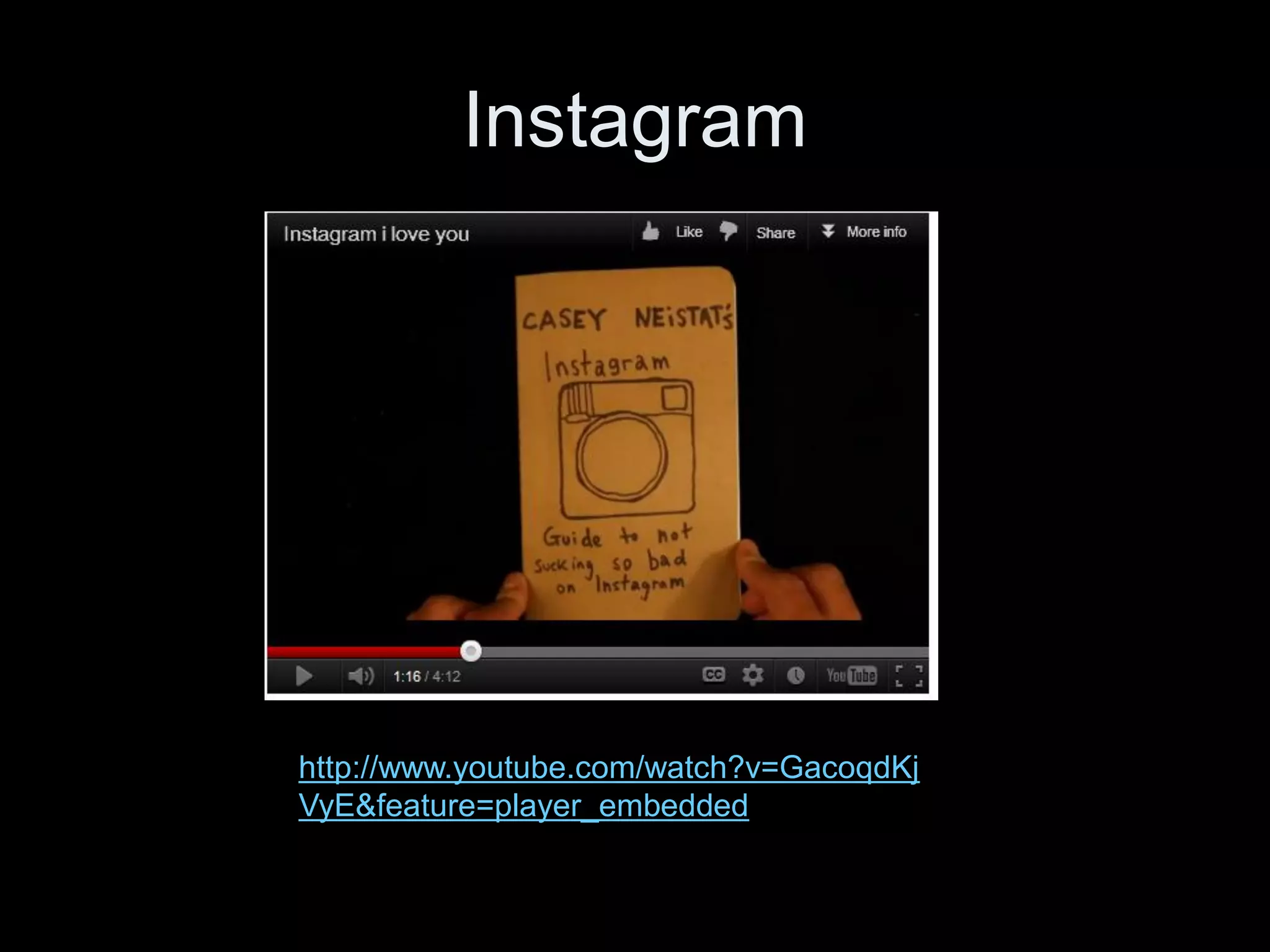 Instagram




http://www.youtube.com/watch?v=GacoqdKj
VyE&feature=player_embedded
 