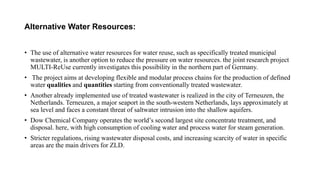 Alternative Water Resources:
• The use of alternative water resources for water reuse, such as specifically treated munici...