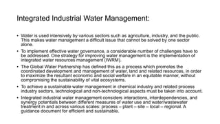 Integrated Industrial Water Management:
• Water is used intensively by various sectors such as agriculture, industry, and ...