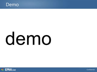Demo




demo
       Confidential
 