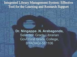 Dr. Ningappa .N. Arabagonda,
Selection Grade Librarian
Govt First Grade College,
BYADAGI-581106
 