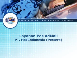 Integrated Mail and Document Solution Layanan Pos AdMailPT. Pos Indonesia (Persero) 