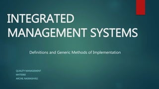INTEGRATED
MANAGEMENT SYSTEMS
QUALITY MANAGEMENT
MHT0060
ARCHIL NASRASHVILI
Definitions and Generic Methods of Implementation
 