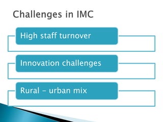 High staff turnover
Innovation challenges
Rural - urban mix
 