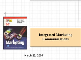 Integrated Marketing Communications March 23, 2009 