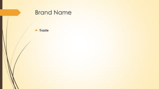 Brand Name
 Traste
 