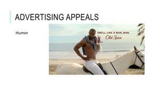 ADVERTISING APPEALS
Humor
 