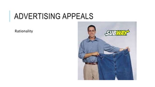 ADVERTISING APPEALS
Rationality
 