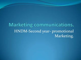 HNDM-Second year- promotional
Marketing.
 