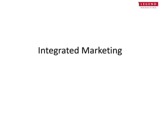 Integrated Marketing
 