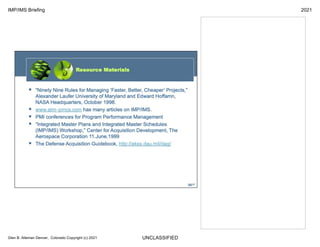 UNCLASSIFIED
IMP/IMS Briefing 2021
Glen B. Alleman Denver, Colorado Copyright (c) 2021
 