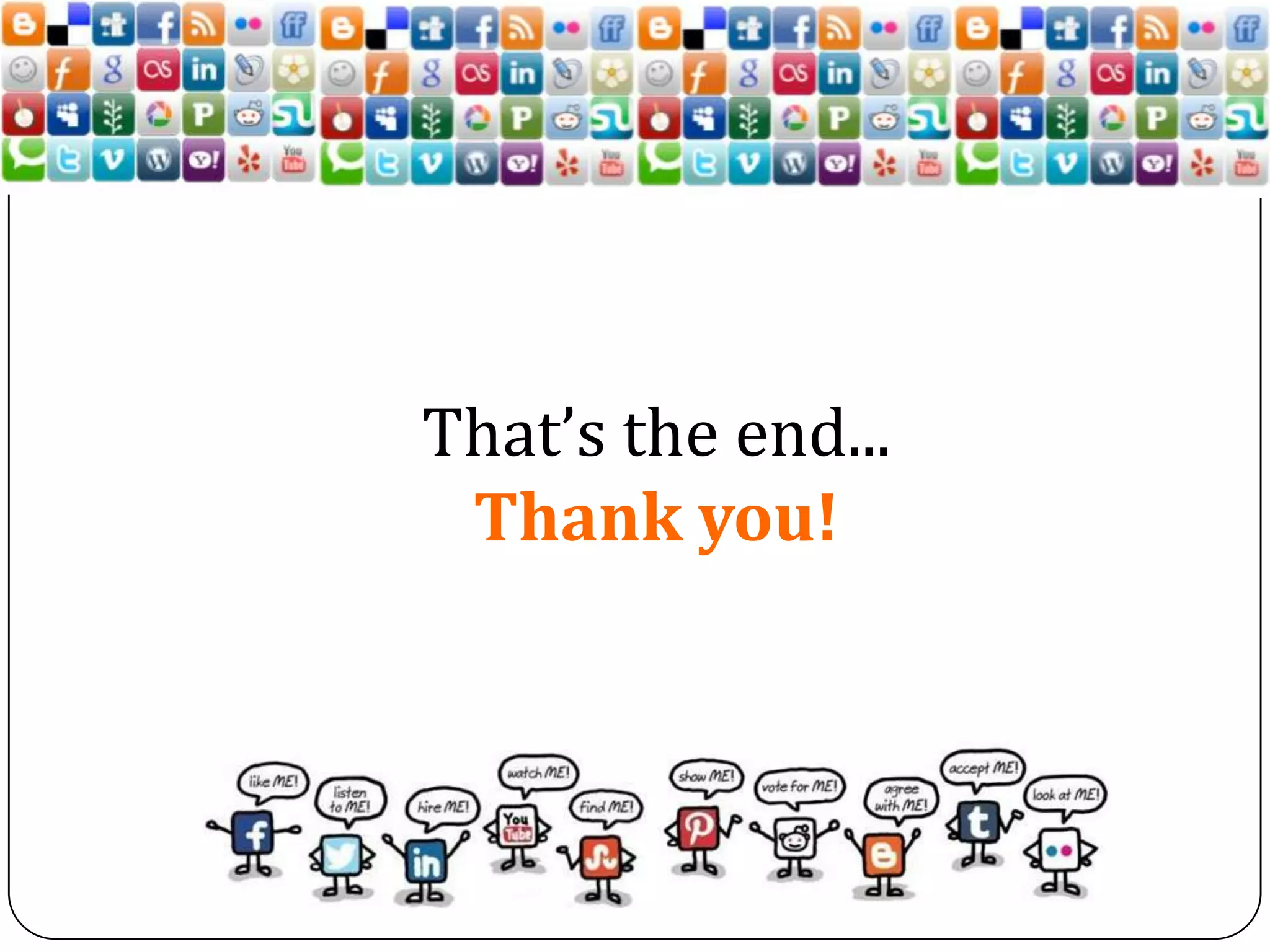 That’s the end...
 Thank you!
 
