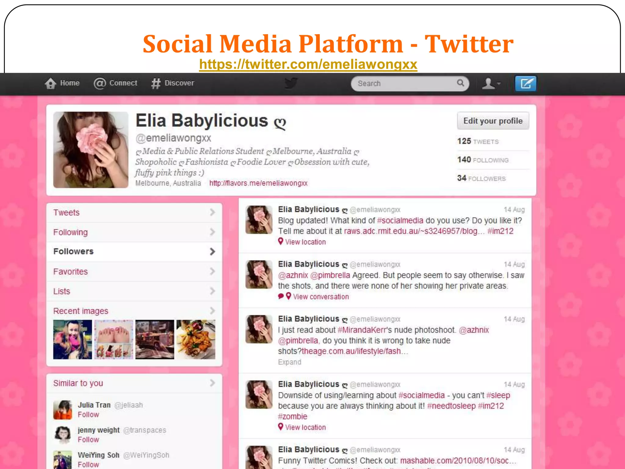 Social Media Platform - Twitter
    https://twitter.com/emeliawongxx
 