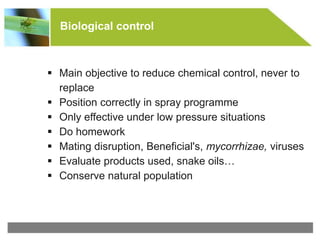 © All rights reserved to Makhteshim Agan
Biological control
 Main objective to reduce chemical control, never to
replace
 Position correctly in spray programme
 Only effective under low pressure situations
 Do homework
 Mating disruption, Beneficial's, mycorrhizae, viruses
 Evaluate products used, snake oils…
 Conserve natural population
 