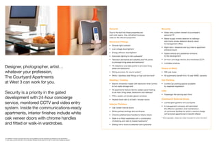 Designer, photographer, artist…
whatever your profession,
The Courtyard Apartments
at West 3 can work for you.
Security is a priority in the gated
development with 24-hour concierge
service, monitored CCTV and video entry
system. Inside the communications-ready
apartments, interior ﬁnishes include white
oak veneer doors with chrome handles
and ﬁtted or walk-in wardrobes.
Your attention is drawn to the fact that it may not be possible to provide all products as referred to in the speciﬁcation.
In such cases, a similar alternative will be provided. Berkeley Homes reserves the right to make these changes as required.
General
Due to the fact that these properties are
part work space, they will attract business
rates on the relevant proportion
Electrical Fittings
• Dimmer light controls*
• Low voltage downlighters*
• Energy efﬁcient downlighters*
• Automatic lighting to hall cupboards*
• Television (terrestrial and satellite) and FM points
to principal living areas and bedrooms*
• TV, telephone and data points to principal living
areas and bedrooms*
• Wiring provision for sound system*
• White / stainless steel ﬁttings at high and low level*
Heating / Cooling
• Electric immersion heater with electronic timer control
to hot water storage tank
• All apartments feature electric radiant panel heating
to all main living areas, bedrooms and hallways*
• PVCu sealed unit double glazed windows
• Heated towel rails to all bath / shower rooms
Interior Finishes
• Oak veneer internal doors
• White painted skirtings and architraves
• Chrome polished door handles to interior doors
• Walk-in or ﬁtted wardrobes with a combination
of shelving and rails to master bedrooms*
• Sliding mirror doors to selected hall cupboards
Security
• Video entry system viewed via purchaser’s
personal TV
• Mains supply smoke detector to hallways
and mains smoke detector directly wired
to management ofﬁce
• Night latch / deadlock and spy hole to apartment
entrance doors
• Gated vehicle and pedestrian entrance
to the development
• 24-hour concierge service and monitored CCTV
• Lockable windows
Peace of Mind
• 999 year lease
• All apartments beneﬁt from 10 year NHBC warranty
Car Parking
• Limited car parking spaces available
by separate negotiation
Lifts
• Passenger lifts serving each ﬂoor
Communal External Areas
• Landscaped gardens and courtyards
• A management company will administer
the effective operation and maintenance
of communal facilities for which a service charge
will be levied apportioned to beneﬁt offered
* Where applicable – please ask a Sales Consultant for further information
 