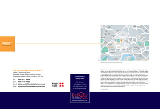 The Courtyard Apartments at West 3
Sales & Marketing Suite
Berkeley Homes (West London) Limited
Bromyard Avenue Acton London W3 7XH
Tel 020 8811 2336
Fax 020 8746 7062
Email sales.west3@berkeleyhomes.co.uk
Web www.west3londonapartments.com
A development by
Berkeley Homes
At the forefront of
building homes for living.
In the places you want to live,
for the life you want to lead.
The information in this document is indicative and is intended to act as a guide only as to the ﬁnished
product. Accordingly the ﬁnished product may vary from the information provided. In particular please
note that this development is not a newly built development, but is the conversion and refurbishment
of an existing building. The company has therefore sought to retain the character and preserve
original features whilst providing good quality homes for the future. Due to the nature of the existing
building there may be variations to the plans in ﬁnished homes. Therefore purchasers are invited
to raise any queries they have in this regard with their solicitors. These particulars should not be relied
upon as accurately describing any of the speciﬁc matters described by any order under the Property
Misdescriptions Act 1991. This information does not constitute a contract, or warranty. The dimensions
given on plans are not intended to be used for carpet sizes, appliance sizes or items of furniture.
West 3 London Apartments is a marketing name only and may not constitute part of the postal address.
Applicants are advised to contact the Sales & Marketing Suite to ascertain the availability of any
particular property so as to avoid a fruitless journey.
I310/05CA/1007
N
Map not to scale – to be used as visual reference only.
 