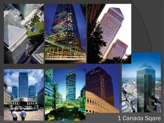 1 Canada Sqare
 