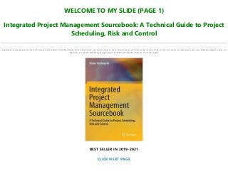 WELCOME TO MY SLIDE (PAGE 1)
Integrated Project Management Sourcebook: A Technical Guide to Project
Scheduling, Risk and Control
Integrated Project Management Sourcebook: A Technical Guide to Project Scheduling, Risk and Control pdf, download, read, book, kindle, epub, ebook, bestseller, paperback, hardcover, ipad, android, txt, file, doc, html, csv, ebooks, vk, online, amazon, free, mobi, facebook, instagram, reading, full,
pages, text, pc, unlimited, audiobook, png, jpg, xls, azw, mob, format, ipad, symbian, torrent, ios, mac os, zip, rar, isbn
BEST SELLER IN 2019-2021
CLICK NEXT PAGE
 