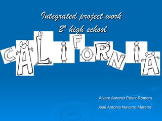 Integrated project work   2º high school   Álvaro Antonio Pérez Romero  José Antonio Navarro Moreno   