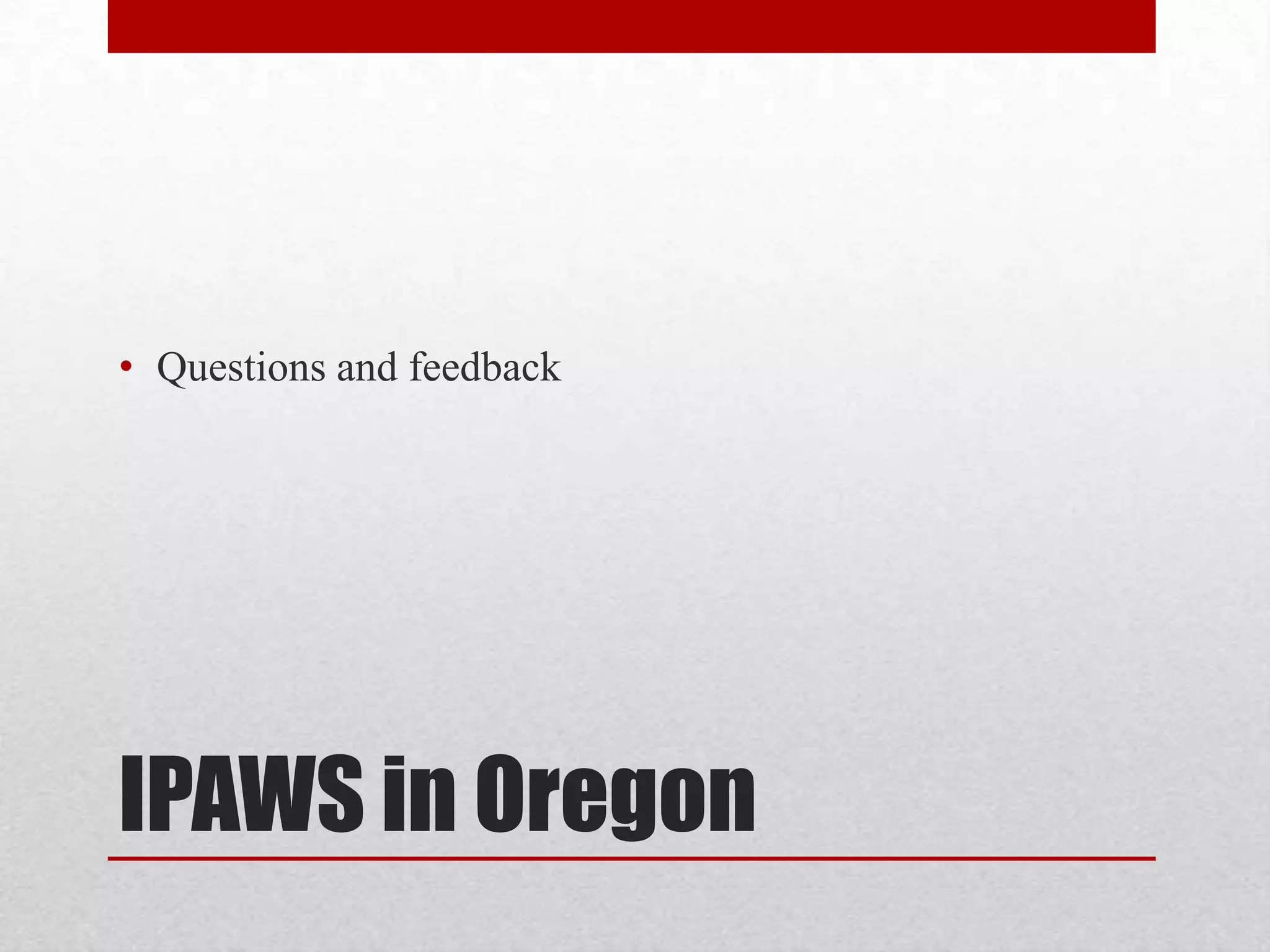 • Questions and feedback

IPAWS in Oregon

 