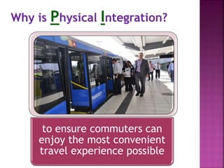 to ensure commuters can
enjoy the most convenient
travel experience possible
 