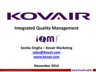 Integrated Test Management 
Kovair Marketing 
sales@Kovair.com 
www.kovair.com 
November 2014 
Kovair Software Copyright © 2000-2014 1 
 