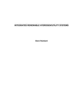 INTEGRATED RENEWABLE HYDROGEN/UTILITY SYSTEMS
Glenn Rambach
 