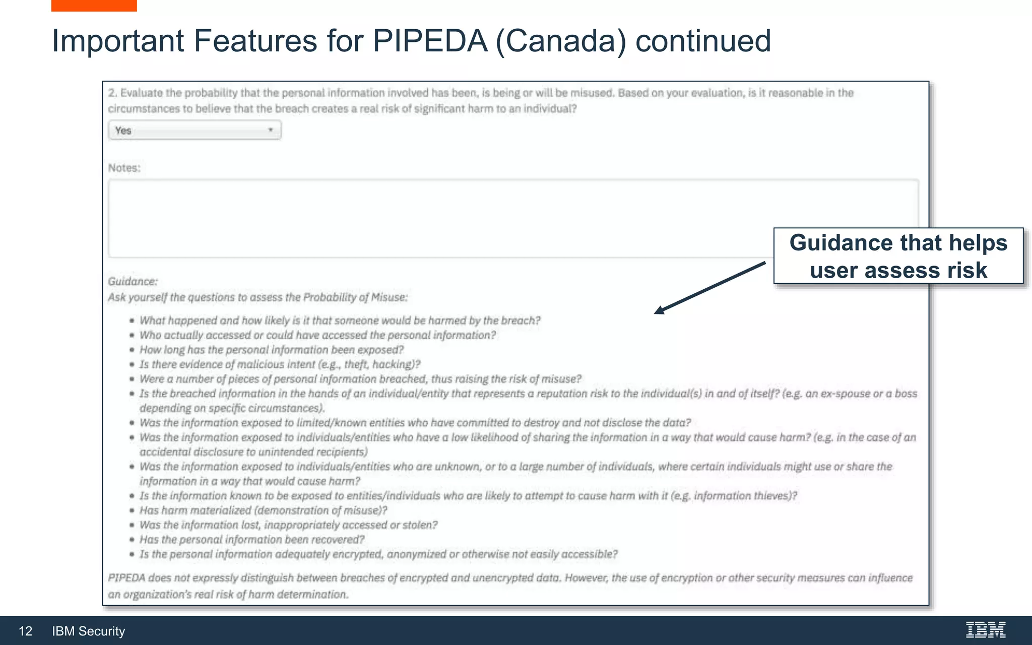 12 IBM Security
Guidance that helps
user assess risk
Important Features for PIPEDA (Canada) continued
 