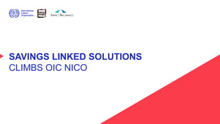SAVINGS LINKED SOLUTIONS
CLIMBS OIC NICO
 