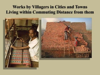 Works by Villagers in Cities and Towns
Living within Commuting Distance from them

 
