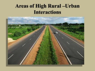 Areas of High Rural –Urban
Interactions

 