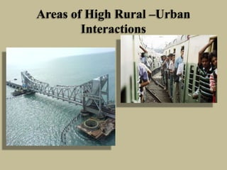 Areas of High Rural –Urban
Interactions

 