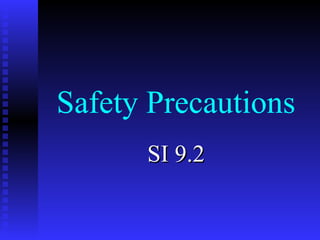 Safety Precautions
SI 9.2SI 9.2
 